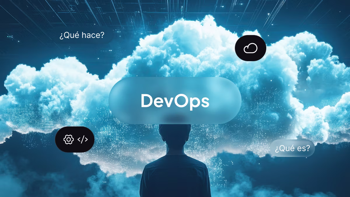 DevOps: Qué Es, Qué Hace y Funciones Clave del Perfil Más Demandado en IT