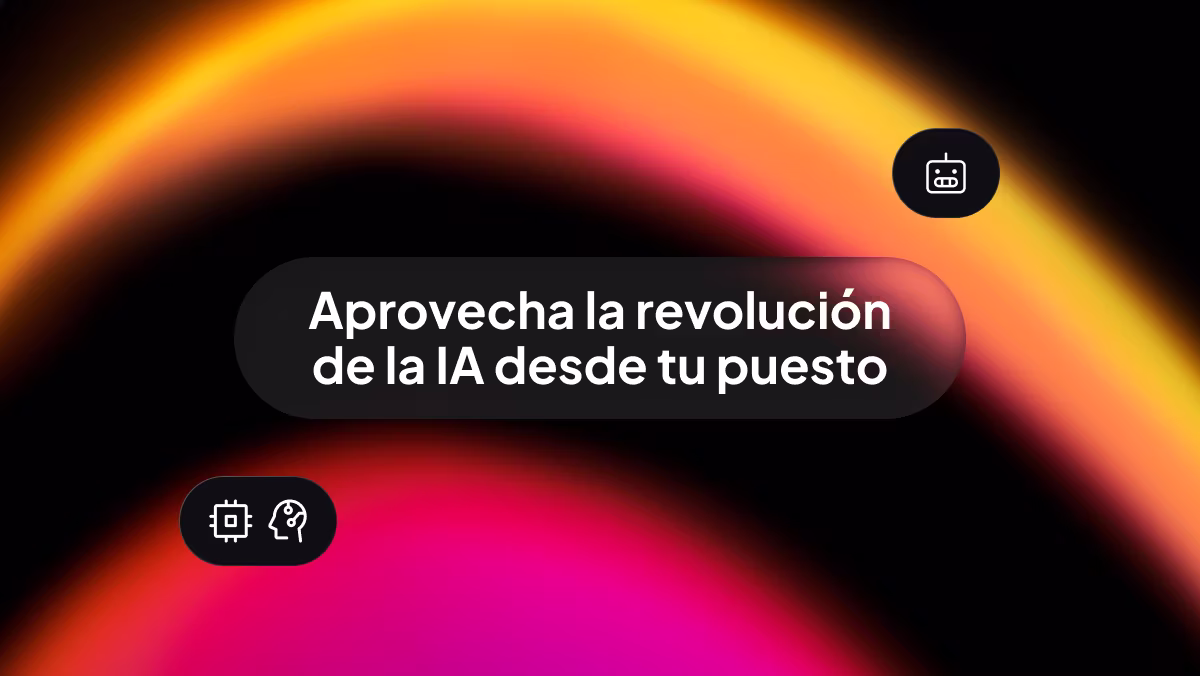 La IA es la primera revolución tecnológica que puedes aprovechar desde tu propio puesto